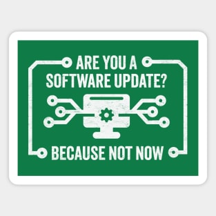 Are You A Software Update? Funny Patience Wearing Thin Technology Design Magnet